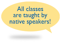 All classes are taught by native speakers
